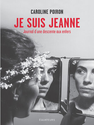 cover image of Je suis Jeanne. Journal d'une descente en enfer